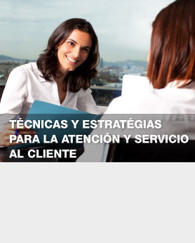 Técnicas y Estrategias para  la atención y servicio al cliente